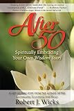 After 50: Spiritually Embracing Your Own Wisdom Years