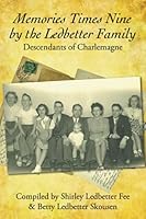 Memories Times Nine by the Ledbetter Family: Descendants of Charlemagne 1681110423 Book Cover