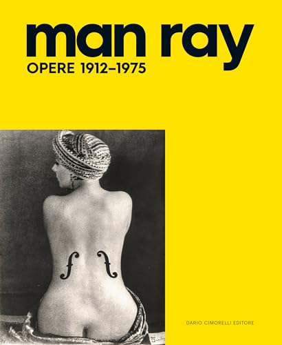 Man Ray. Opere 1912-1975. Ediz. illustrata: Opéra 1912 - 1975