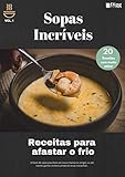 Sopas Incríveis: O maravilhoso mundo das sopas (Livro de culinária 1) (Portuguese Edition)