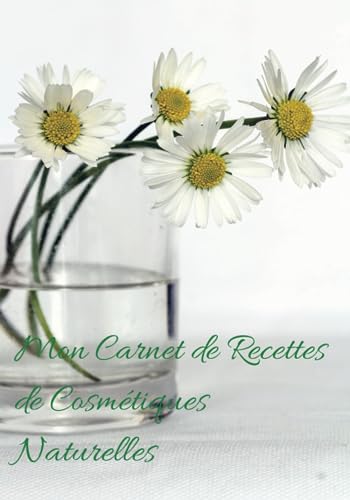 Mon carnet de recettes de cosmétiques naturelles: Carnet pour mettre à l'écrit ses astuces beauté naturelles et fait maison avec des rubriques(soins visage, corps cheveux) et des exemple de soins .