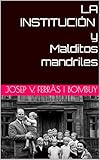  LA INSTITUCIÓN Y MALDITOS MANDRILES: relatos de miedo, terror, suspense (Spanish Edition)