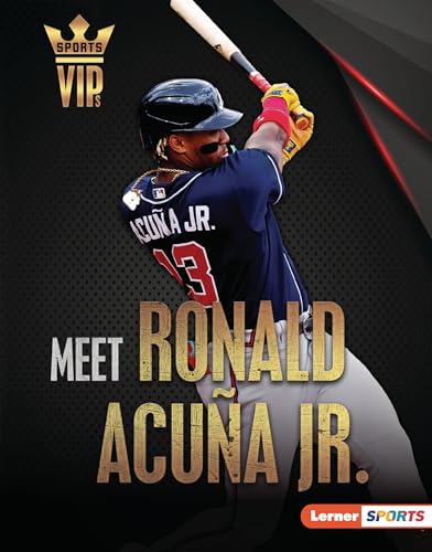 Meet Ronald Acuña Jr.: Atlanta Braves Superstar (Sports VIPs (Lerner ™ Sports))