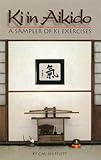 Ki in Aikido: A Sampler of Ki Exercises