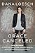 Grace Canceled: How Outrage is Destroying Lives, Ending Debate, and Endangering Democracy