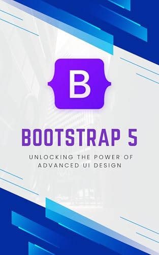 Professional Bootstrap 5 - Unlocking the Power of Advanced UI Design (English Edition) - Mohit, Developer