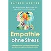 Empathie ohne Stress: Wie du Menschen mit deinem Mitgefühl hilfst und dich vor negativen Emotionen schützt | Ein praktischer Wegweiser für sensible Persönlichkeiten Taschenbuch – 12. September 2021