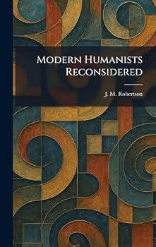 Modern Humanists Reconsidered