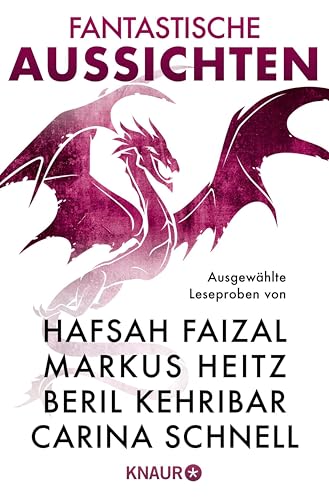 Fantastische Aussichten: Fantasy  Science Fiction bei Knaur #14: Ausgewählte Leseproben von Hafsah Faizal, Markus Heitz, Beril Kehribar u.v.m. (German Edition)