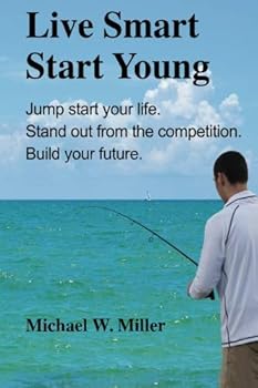 Live Smart Start Young: Jump start your life. Stand out from the competition. Build your future.