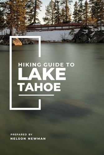 Hiking Guide To Lake Tahoe: Easy, Scenic, and Unforgettable (Top Hiking Destinations and Trails)