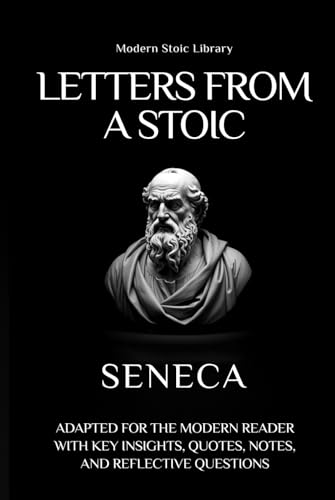 Letters from a Stoic: Adapted for the modern reader with key insights, quotes, notes and reflection questions (Modern Stoic Library)