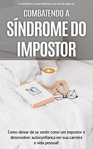 SINDROME DO IMPOSTOR: Como deixar de se sentir como um impostor e...