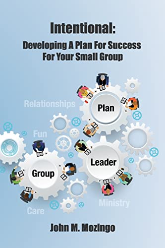 Intentional: Developing A Plan For Success For Your Small Group