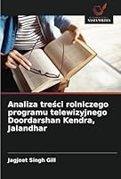 Analiza tresci rolniczego programu telewizyjnego Doordarshan Kendra, Jalandhar (Polish Edition) 6208703999 Book Cover