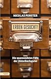 Erben gesucht!: Die spannendsten Fälle der Historikerkanzlei
