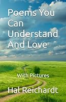 Poems You Can Understand And Love: With Pictures 1983282383 Book Cover