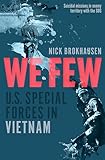 We Few: U.S. Special Forces in Vietnam