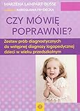  Czy mówię poprawnie?: Zestaw prób diagnostycznych do wstępnej diagnozy logopedycznej dzieci w wieku przedszkolnym