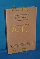 THE POLITICAL WRITINGS OF JOHN ADAMS Representative Selections B001AHFYKI Book Cover