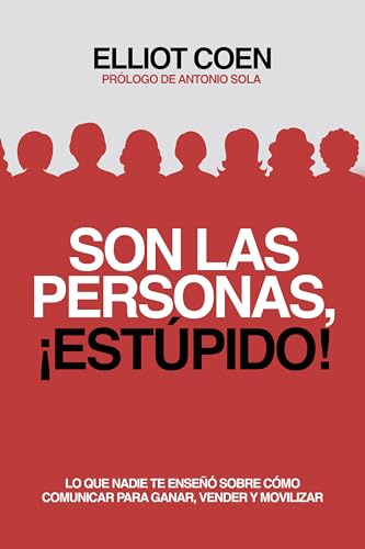 SON LAS PERSONAS, ¡ESTÚPIDO!: LO QUE NADIE TE ENSEÑÓ SOBRE CÓMO C...