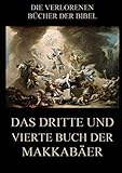  Das dritte und vierte Buch der Makkabäer (Die verlorenen Bücher der Bibel (Print), Band 10)