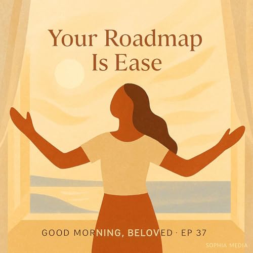 Good Morning, Beloved, E37: Your Roadmap Is Ease cover art