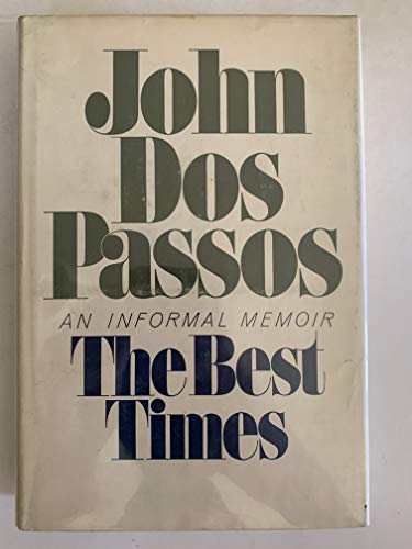 John Dos Passos An Informal Memoir The Best Times B08F7D26WR Book Cover