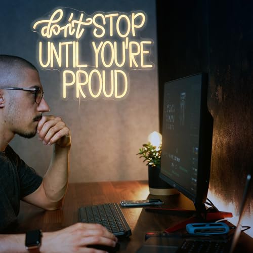 Image of Don't Stop Until You Are Proud Neon Sign Warm White LED Neon Light Dimmable USB Powered Letters LED Light Signs for Bedroom Office Classroom Living Room(16.5 * 12.6In)