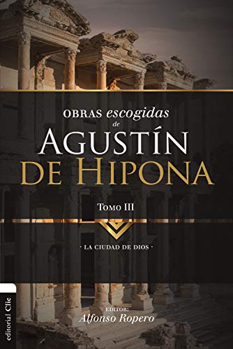 Obras Escogidas de Agustín de Hipona 3: Ciudad de Dios (Colección Patristica) (Spanish Edition)