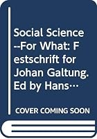 Social Science--For What: Festschrift for Johan Galtung. Ed by Hans-Henrick Holm 8200055213 Book Cover