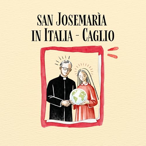 Madonna di Campo&egrave; | San Josemar&iacute;a e la Signora dal dolce nome: nel mondo, in Italia, a Roma