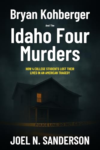 Bryan Kohberger and the Idaho Four Murders: How 4 College Students Lost Their Lives in an American Tragedy