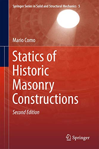 Statics of Historic Masonry Constructions (Springer Series in Solid and Structural Mechanics) Statics of Historic Masonry Constructions (Springer Series in Solid and Structural Mechanics)