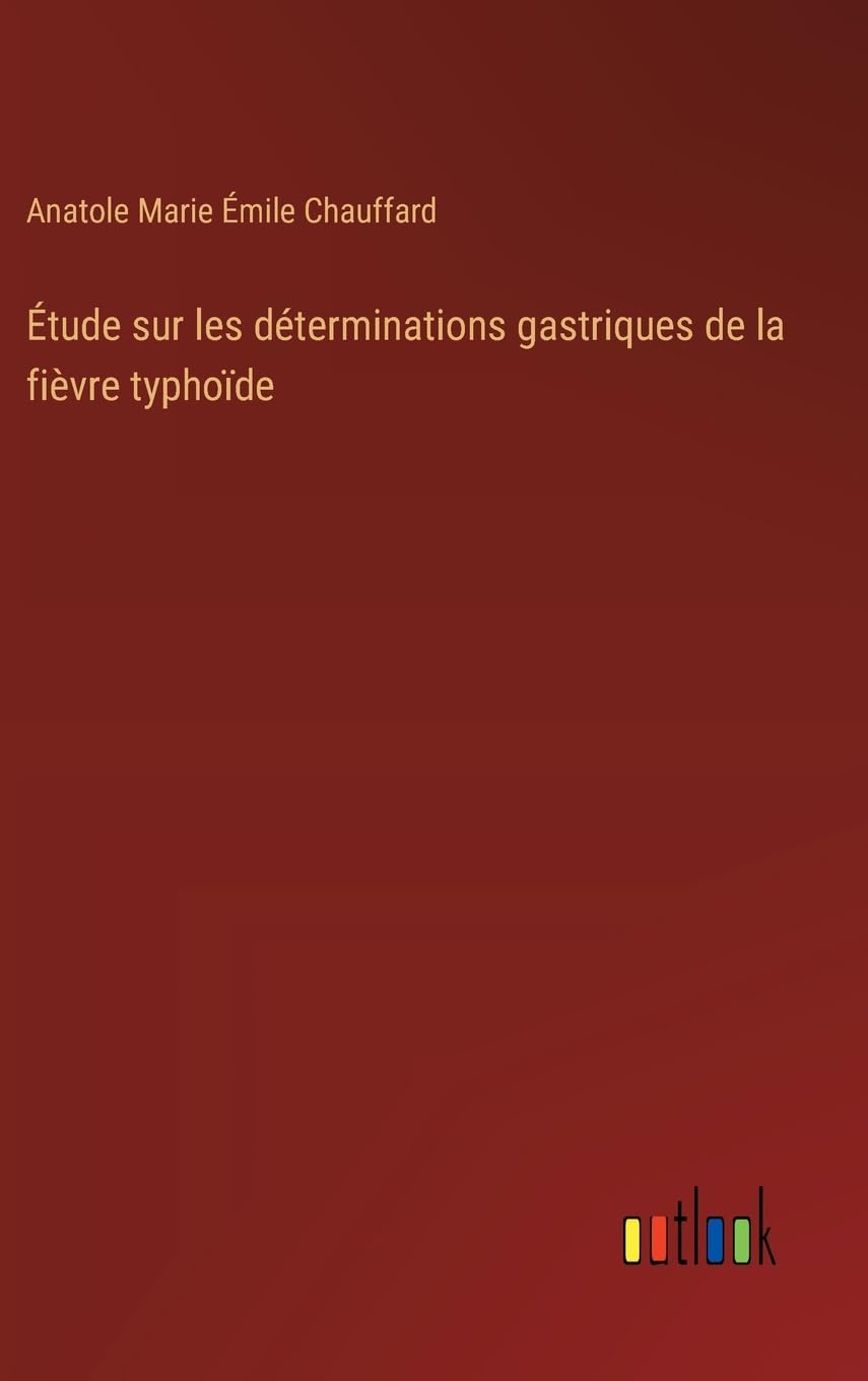 Étude sur les déterminations gastriques de la fièvre typhoïde