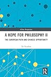 A Hope for Philosophy II: The European Path and Chinese Opportunity (China Perspectives)