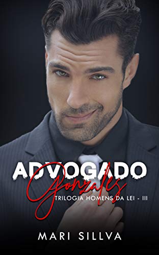ADVOGADO GONZALES (Trilogia Homens da Lei Livro 3 - Parte 1)