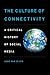 The Culture of Connectivity: A Critical History of Social Media