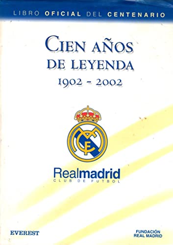 Cien años de Leyenda (1902-2002). Real Madrid Club de Fútbol. Libro Oficial del Centenario (Real Madrid / Libros de lectura)
