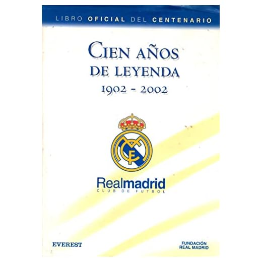 Cien años de Leyenda (1902-2002). Real Madrid Club de Fútbol. Libro Oficial del Centenario (Real Madrid / Libros de lectura)