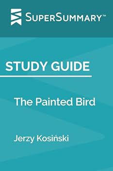 Study Guide: The Painted Bird by Jerzy Kosiński (SuperSummary)