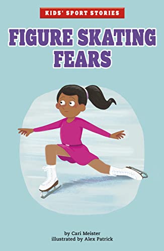 Figure Skating Fears (Kids' Sport Stories)
