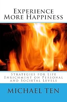 Paperback Experience More Happiness (First Edition): Strategies for Life Enrichment on Personal and Societal Levels Book