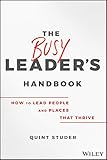 The Busy Leader's Handbook: How To Lead People and Places That Thrive