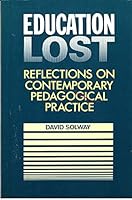Education Lost: Reflections on Contemporary Pedagogical Practice (Monograph series) 0774403306 Book Cover