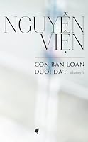 Con Ban Loan Duoi Dat (Vietnamese Edition) 1516831136 Book Cover