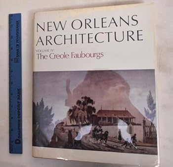 Hardcover New Orleans Architecture, volume IV: the Creole Faubourgs [Unknown] Book
