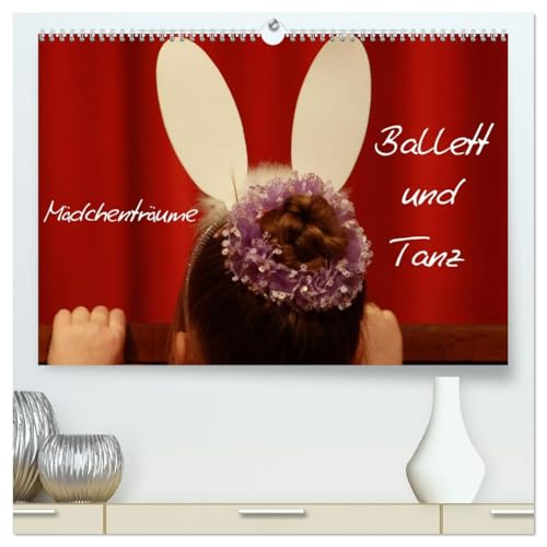 Mädchenträume - Ballett und Tanz (hochwertiger Premium Wandkalender 2026 DIN A2 quer), Kunstdruck in Hochglanz: Motive aus der Welt des Balletts und des Tanzes begleiten durch das Jahr