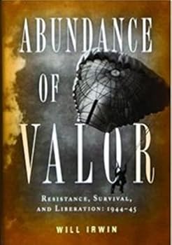 Hardcover Abundance of Valor: Resistance, Survival, and Liberation: 1944-45 Book