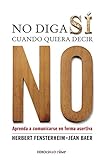No diga s&Atilde;&shy; cuando quiera decir no: Aprenda a comunicarse de forma asertiva (Clave) (Spanish Edition)